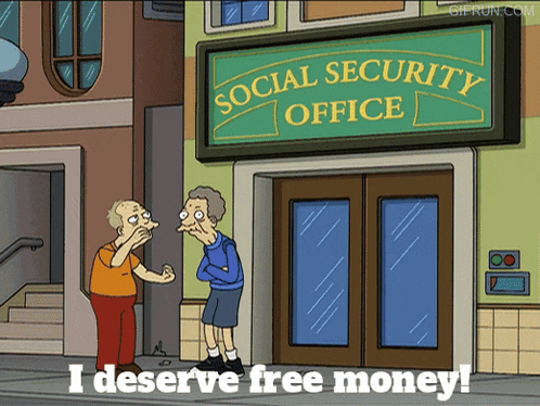 a cartoon of two men standing in front of a social security office that says i deserve free money