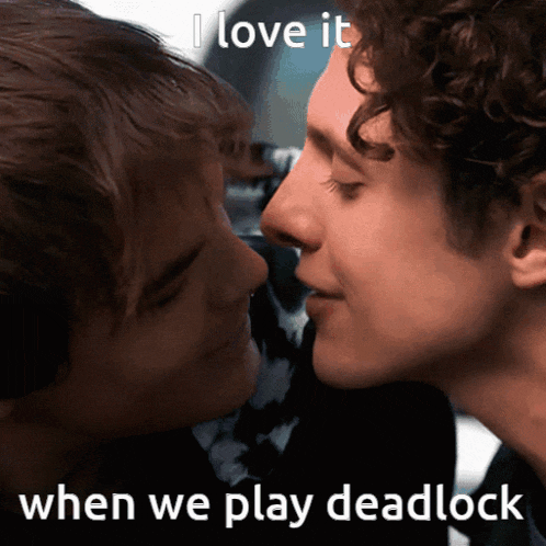 two men kissing with the words i love it when we play deadlock