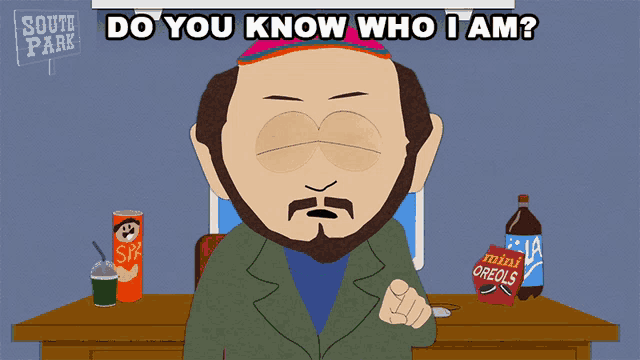 a cartoon character says do you know who i am in front of a sign that says south park