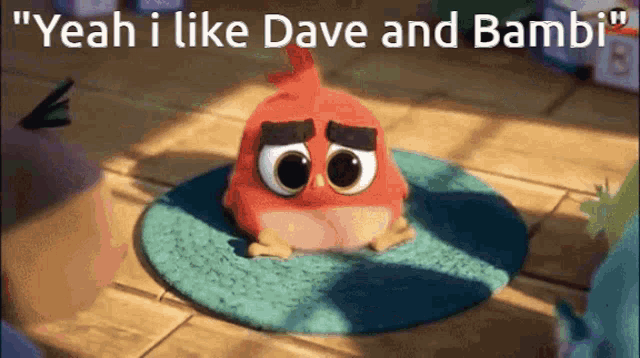 a cartoon angry bird is sitting on a rug with the words " yeah i like dave and bambi " above it