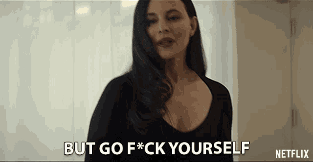 a woman says but go f * ck yourself in front of a netflix logo