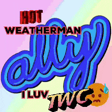 a sign that says hot weatherman july i luv tnc
