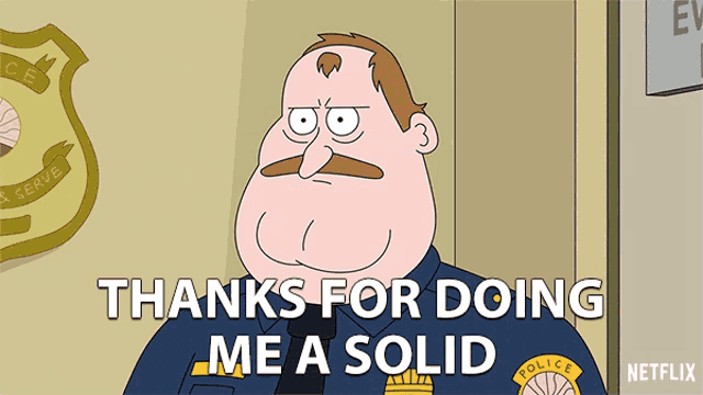 a cartoon of a police officer says " thanks for doing me a solid "