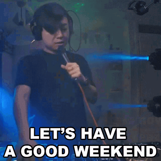Lets Have A Good Weekend Stanley Li GIF - Lets Have A Good Weekend Stanley Li Dj Ravine GIFs