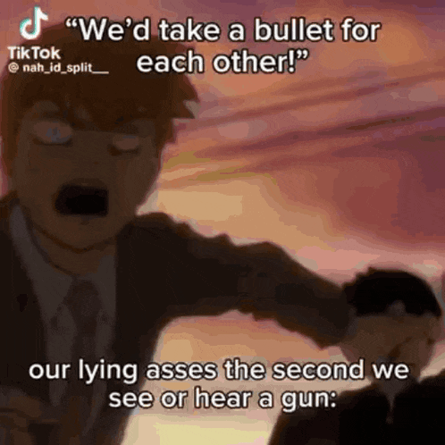 a man is holding a gun and says " we 'd take a bullet for each other ! "