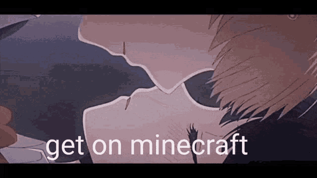 a man and a woman kissing with the words get on minecraft written on the bottom