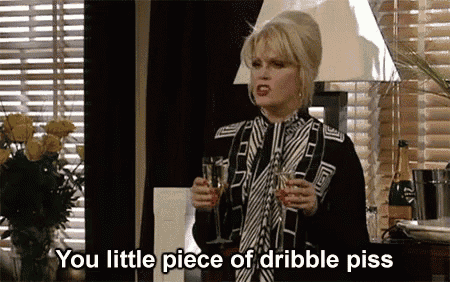 a woman is holding two glasses of champagne and saying `` you little piece of dribble piss '' .