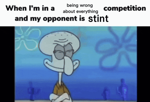 a cartoon of squidward with the words when i 'm in a competition and my opponent is stiff at the top