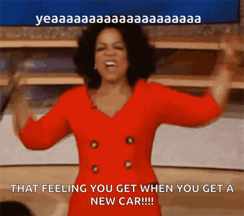 oprah winfrey says that feeling you get when you get a new car !!!