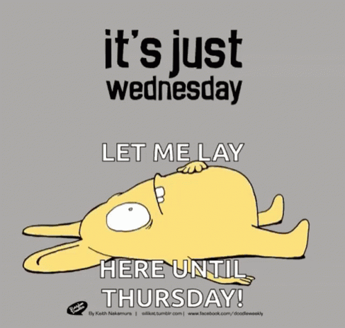 Wednesday Thursday GIF - Wednesday Thursday Laying Down GIFs