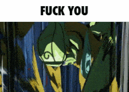 a picture of a cartoon character with the words " fuck you " above it