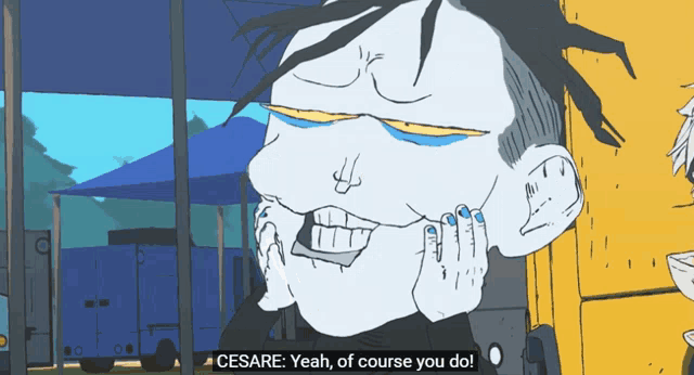 a cartoon character says cesare yeah of course you do in a speech bubble