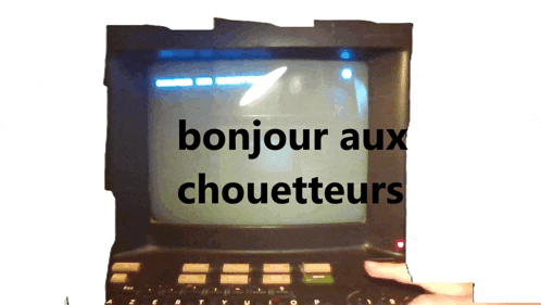 a computer monitor with the words bonjour aux chouetteurs written on it