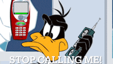 a cartoon of a duck talking on a cell phone with the words stop calling me below him