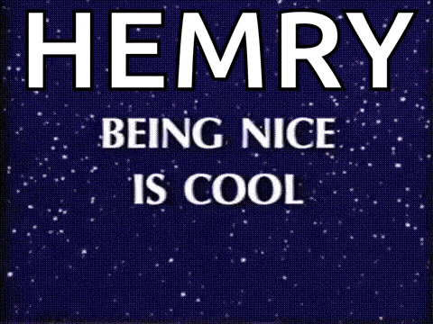 henry being nice is cool is written in white on a blue background