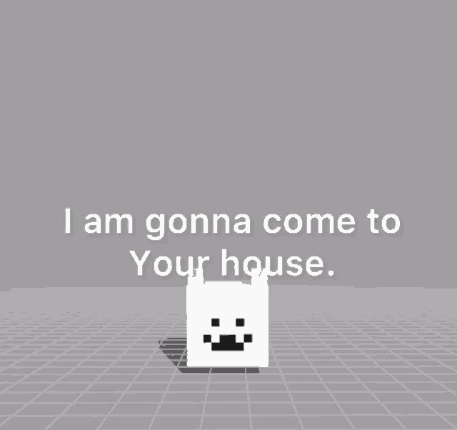 a pixelated face with the words " i am gonna come to your house "
