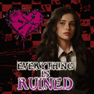a poster with a girl and the words everything is ruined on it