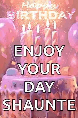 a birthday card with a cake and candles that says happy birthday enjoy your day shaunte