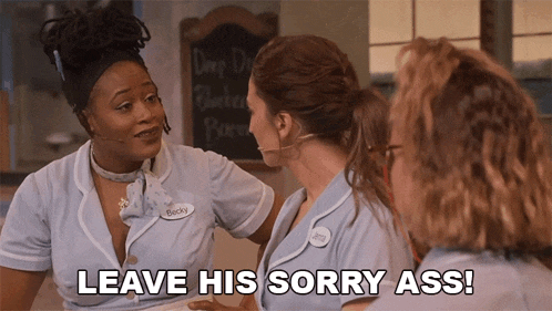 a waitress says " leave his sorry ass " as she talks to two other waitresses