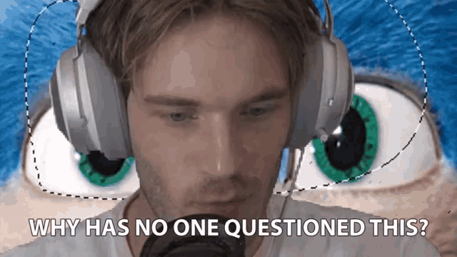a man wearing headphones says why has no one questioned this on the bottom