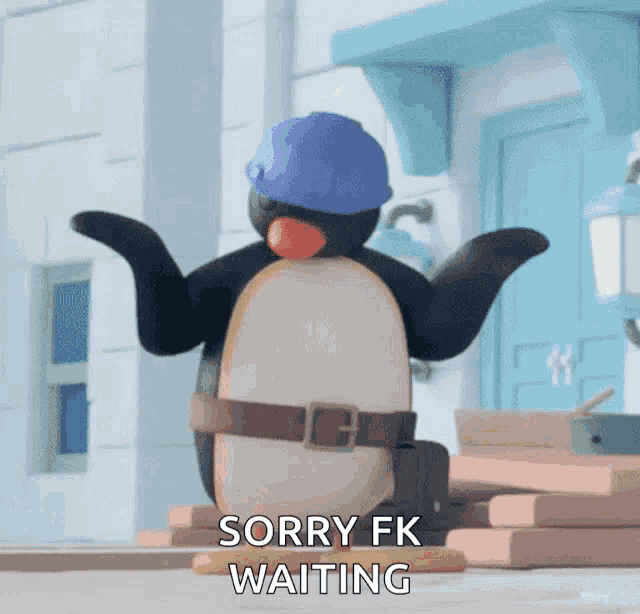 a cartoon penguin wearing a blue hard hat says sorry fk waiting
