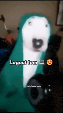 a picture of a dog with the words logout tem