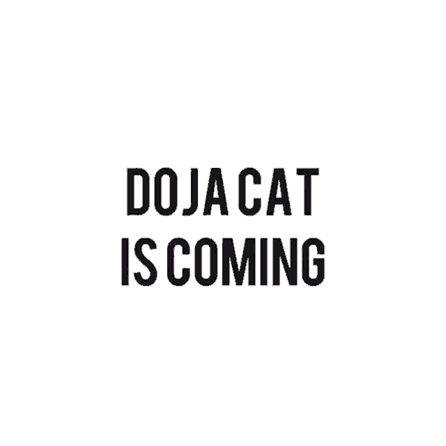 a black background with the words doja cat is coming on it
