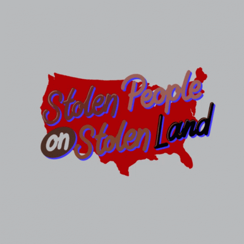 Stolen People On Stolen Land America GIF - Stolen People On Stolen Land America GIFs