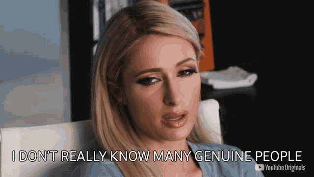 I Dont Really Know Many Genuine People Paris Hilton GIF - I Dont Really Know Many Genuine People Paris Hilton This Is Paris GIFs