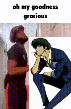 Oh My Goodness Gracious Spike Spiegel GIF - Oh My Goodness Gracious Spike Spiegel Meme GIFs