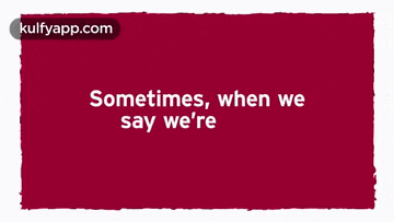 a red background with a quote that says sometimes when we say we 're fine