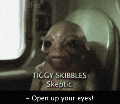 a picture of an alien with the words tiggy skibbles skeptic open up your eyes on the bottom