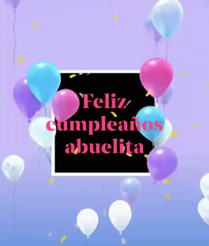 Feliz Cumpleaños Abuelita Balloons GIF - Feliz Cumpleaños Abuelita Balloons Celebration GIFs