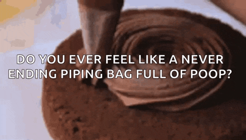 a person piping chocolate frosting on a cake with the words do you ever feel like a never ending piping bag