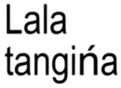 a white background with the words lala tangina written in black