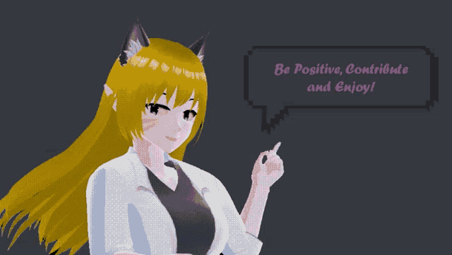 a girl with a cat ear and a speech bubble that says be positive contribute and enjoy