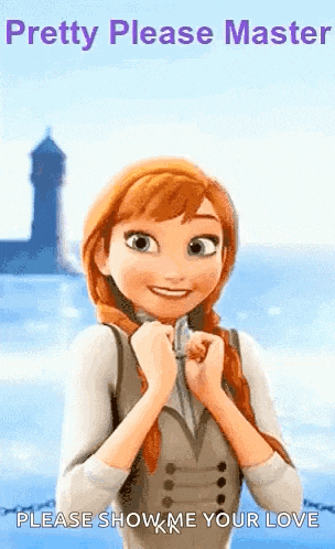 a cartoon of anna from frozen with the words pretty please master please show me your love