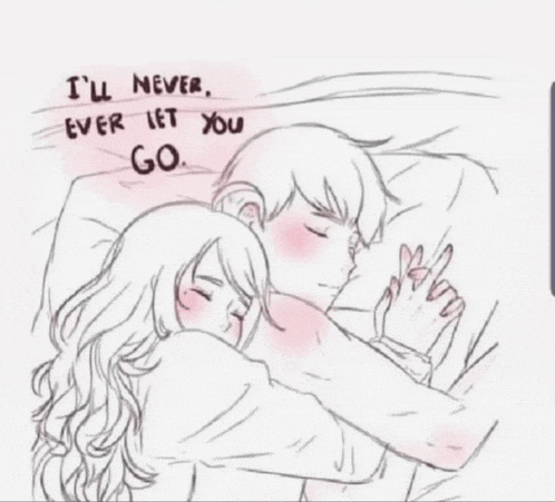a drawing of a man and woman hugging each other with the words `` i 'll never , ever let you go '' .