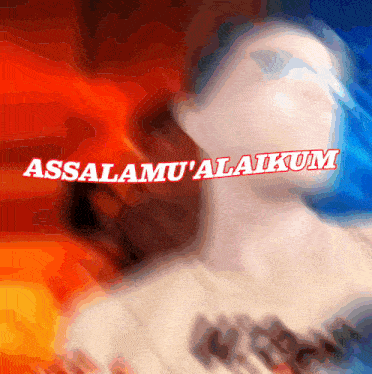 a blurred image of a person with the words assalamu ' alaikum written on it