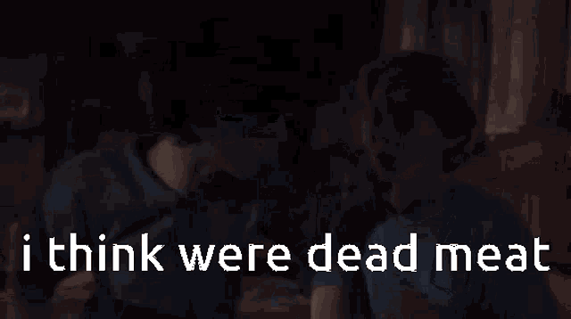 two young boys are sitting next to each other with the words " i think were dead meat " written above them