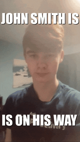 john smith is on his way written on a picture of a young man