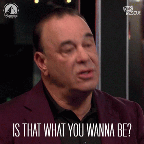 Is That What You Wanna Be Jon Taffer GIF - Is That What You Wanna Be Jon Taffer Asking GIFs