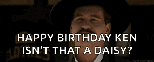 a man with a mustache waving his hand with the words happy birthday ken isn 't that a daisy