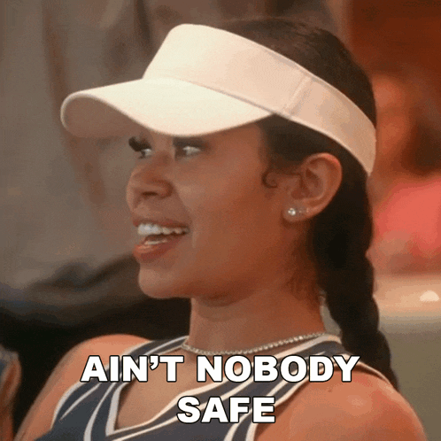 a woman wearing a visor says ain t nobody safe