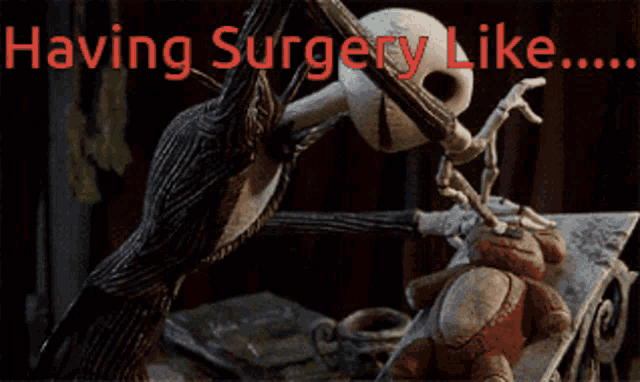 a skeleton holding a teddy bear with the words " having surgery like " above him