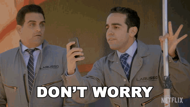 two men are standing next to each other with the words " don 't worry " written on the bottom