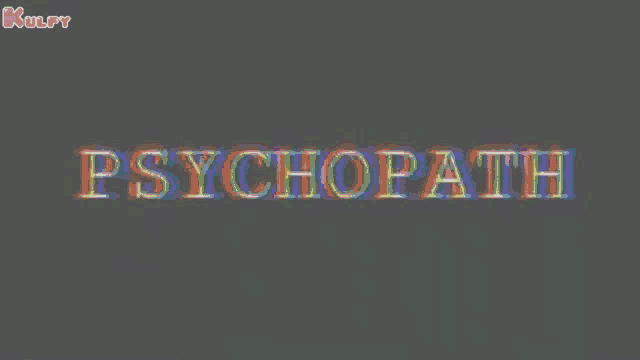 the word psychopath is glowing in different colors on a black background