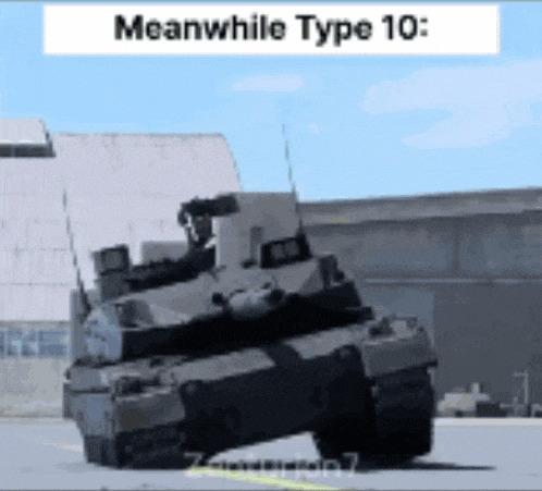 a picture of a military tank with the caption meanwhile type 10