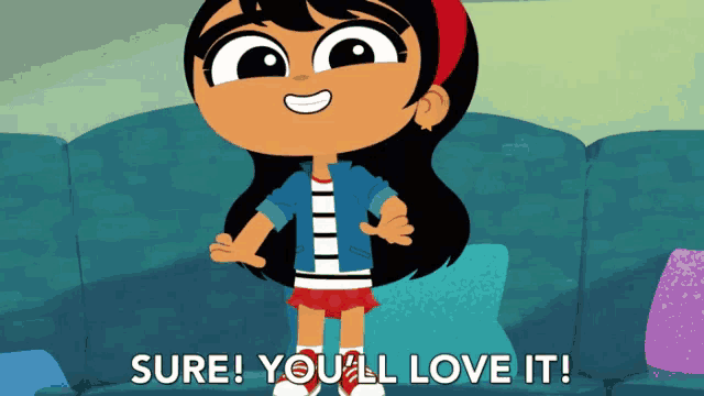 a cartoon girl says " sure you 'll love it " in front of a couch