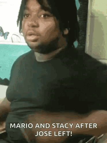a man in a black shirt is talking about mario and stacy after jose left .